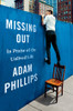 Adam Phillips / Missing Out (Hardback)