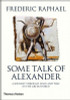 Frederic Raphael / Some Talk of Alexander (Hardback)