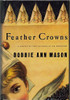 Bobbie Ann Mason / Feather Crowns (Hardback)