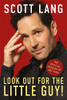 Scott Lang / Look Out for the Little Guy (Hardback)
