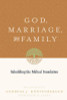 Andreas J. Köstenberger / God, Marriage, and Family (Large Paperback)