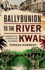 Fergus Kennedy - Ballybunion to the River Kwai : An Irishman's Story of Survival on the Death Railway  - PB