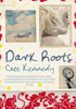 Cate Kennedy / Dark Roots (Hardback)