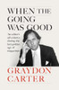 Graydon Carter / When the Going Was Good (Hardback)