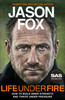 Jason Fox / Life Under Fire (Hardback)