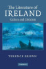 Terence Brown - The Literature of Ireland : Culture and Criticism - PB