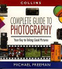 Michael Freeman / Collins Complete Guide to Photography: The Essential Book for Every Photographer (Coffee Table Book)