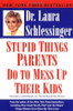 Laura Schlessin / Stupid Things Parents Do To Mess Up Their Kids (Large Paperback)