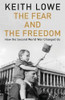 Keith Lowe / The Fear and the Freedom (Large Paperback)