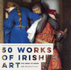 Síghle Bhreathnach-Lynch - 50 Works of Irish Art You Need to Know - PB