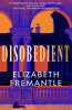 Elizabeth Fremantle / Disobedient (Large Paperback)