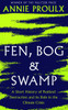 Annie Proulx / Fen, Bog and Swamp -  (LA Short History of Peatland Destruction and its Role in the Climate Crisisarge Paperback)
