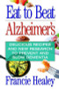 Francie Healey / Eat to Beat Alzheimer's (Large Paperback)