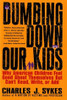 Charles J. Sykes / Dumbing Down Our Kids (Large Paperback)