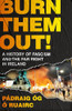 Pádraig Óg Ó Ruairc / Burn Them Out! -  A History of Fascism and the Far Right in Ireland (Large Paperback)