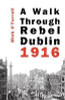 Mick O'Farrell - A Walk Through Rebel Dublin 1916 - PB - BRAND NEW