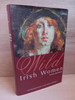 Marian Broderick - Wild Irish Women - Extraordinary Lives From History - HB