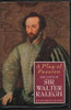 Stephen Coote / A Play of Passion: The Life of Sir Walter Ralegh (Hardback)