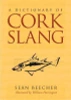 Sean Beecher / A Dictionary of Cork Slang (Large Paperback)