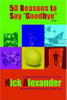 Nick Alexander / 50 Reasons to Say Goodbye (Large Paperback)