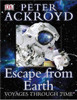 Peter Ackroyd / Escape from the Earth (Large Paperback)