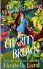 Elizabeth Laird / The Misunderstandings of Charity Brown (Hardback)