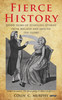 Colin C. Murphy / Fierce History (Hardback)