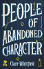 Clare Whitfield / People of Abandoned Character (Hardback)