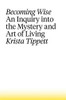 Krista Tippett / Becoming Wise: An Inquiry into the Mystery and the Art of Living