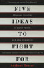 Anthony Lester / Five Ideas to Fight For