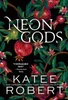 Katee Robert / Neon Gods