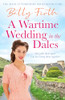 Betty Firth / A Wartime Wedding in the Dales