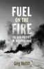 Greg Muttitt / Fuel on the Fire :  Oil and Politics in Occupied Iraq (Large Paperback)