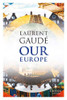 Laurent Gaudé / Our Europe
