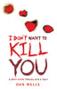 Dan Wells / I Don't Want to Kill You