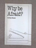 Paul Hauck / Why be Afraid?