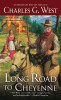 Charles G. West / Long Road To Cheyenne