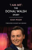 Elma Walsh - I Am Me : The Donal Walsh Story - PB - BRAND NEW