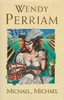 Wendy Perriam / Michael, Michael