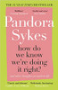 Pandora Sykes / How Do We Know We're Doing It Right?