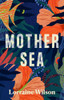 Lorraine Wilson / Mother Sea