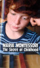 Maria Montessori / The Secret of Childhood