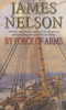 James L. Nelson / By Force of Arms