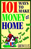 Gwen Ellis / 101 Ways to Make Money at Home