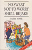 Patsy Rowe / No Sweat, Not to Worry, She'll Be Jake