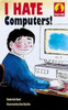 Roderick Hunt / I Hate Computers!