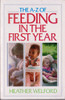 Heather Welford / The A-Z of Feeding in the First Year
