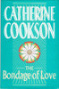 Catherine Cookson / The Bondage of Love