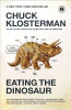 Chuck Klosterman / Eating the Dinosaur (Large Paperback)