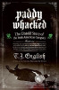 T.J. English / Paddy Whacked : The Untold Story of the Irish American Gangster (Large Paperback)